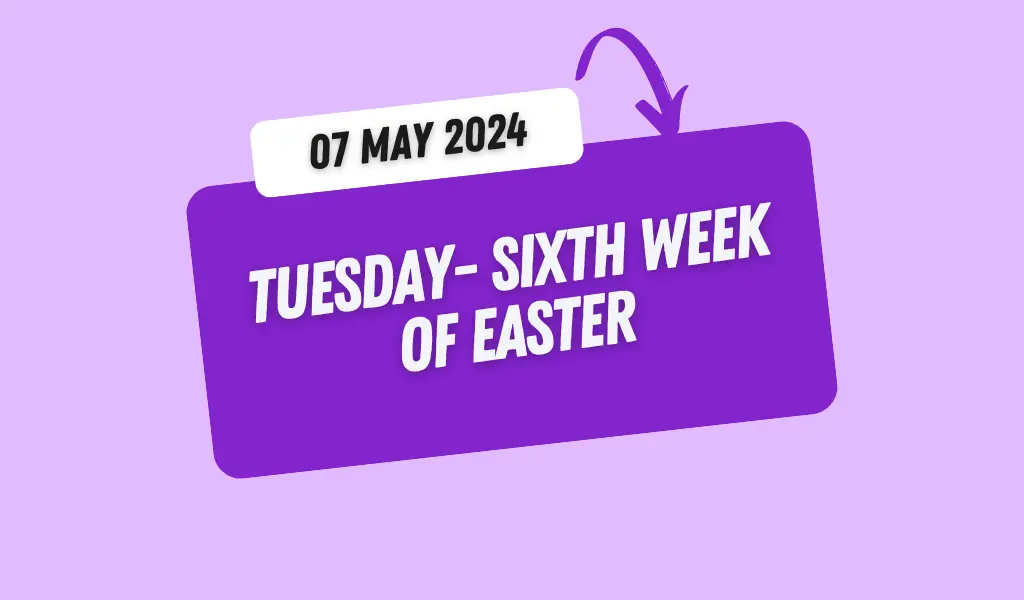 Catholic Mass Readings and Reflection May 07, 2024