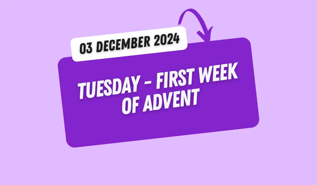 Catholic Mass Readings and Reflection December 03, 2024