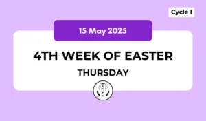 Catholic Mass Readings and Reflection May 15, 2025