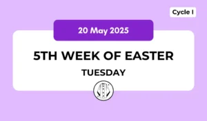 Catholic Mass Readings and Reflection May 20, 2025