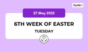 Catholic Mass Readings and Reflection May 27, 2025