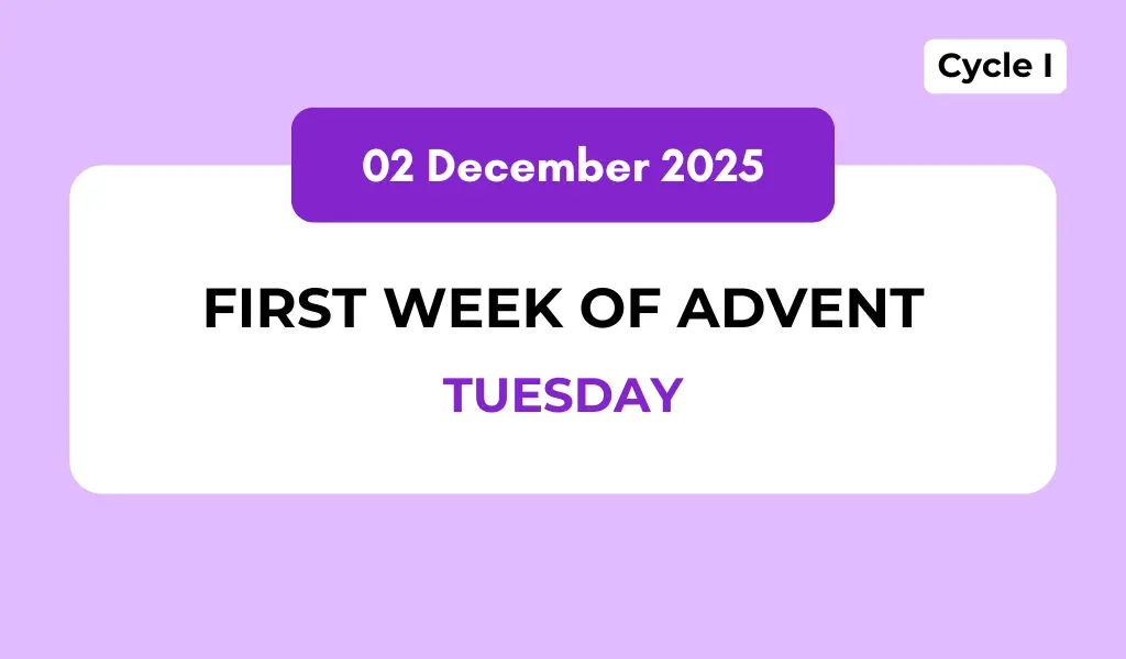 Catholic Mass Readings and Reflection December 02, 2025