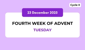 Catholic Mass Readings and Reflection December 23, 2025